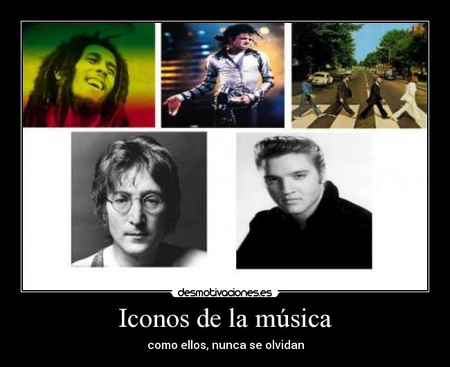 Iconos de la música - como ellos, nunca se olvidan