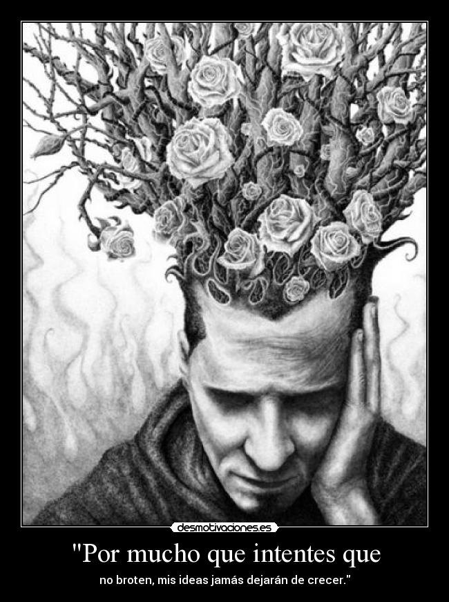 Por mucho que intentes que - 