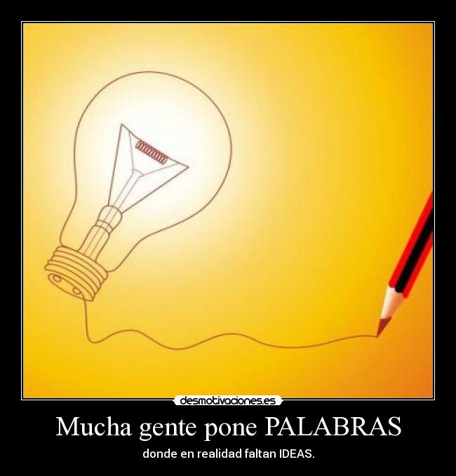 Mucha gente pone PALABRAS -