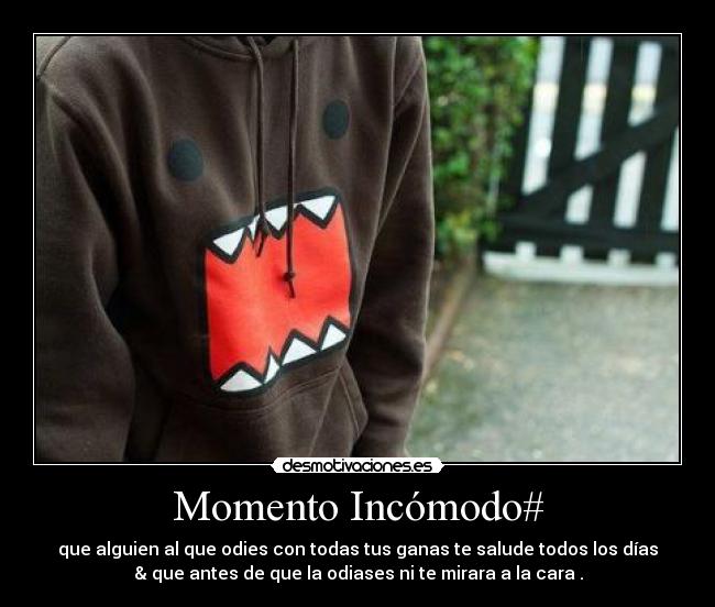 Momento Incómodo# -