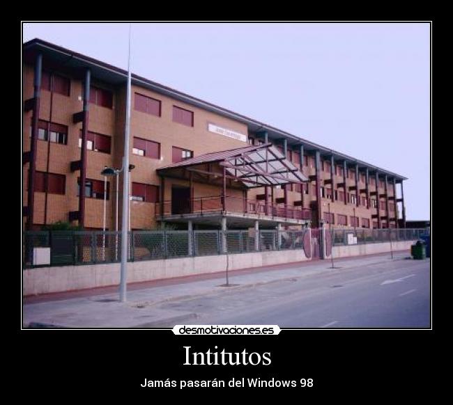 Intitutos - Jamás pasarán del Windows 98