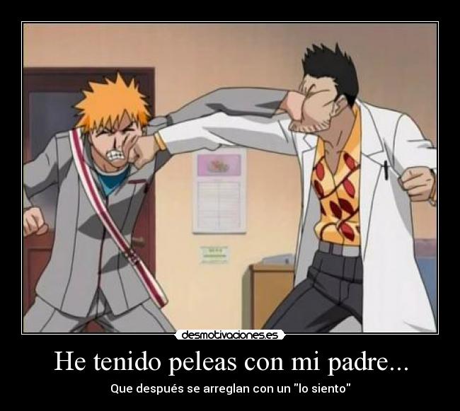 He tenido peleas con mi padre... -