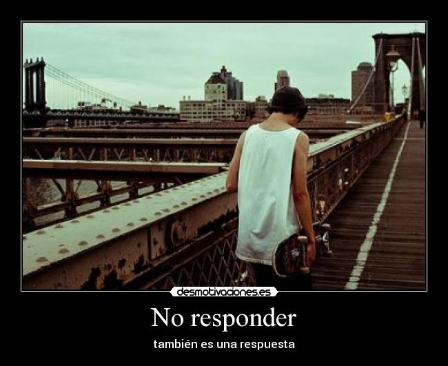 No responder - también es una respuesta