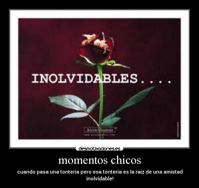momentos chicos - cuando pasa una tonteria pero esa tonteria es la raiz de una amistad inolvidable!