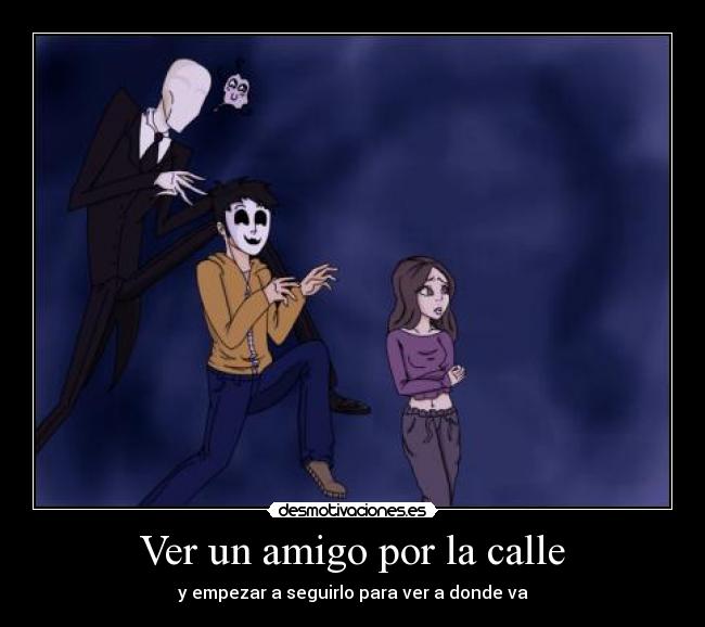 carteles totheark slenderman estan siguiendo que raros son ellos dos desmotivado15 desmotivaciones
