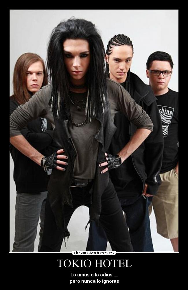 TOKIO HOTEL - Lo amas o lo odias.....
pero nunca lo ignoras