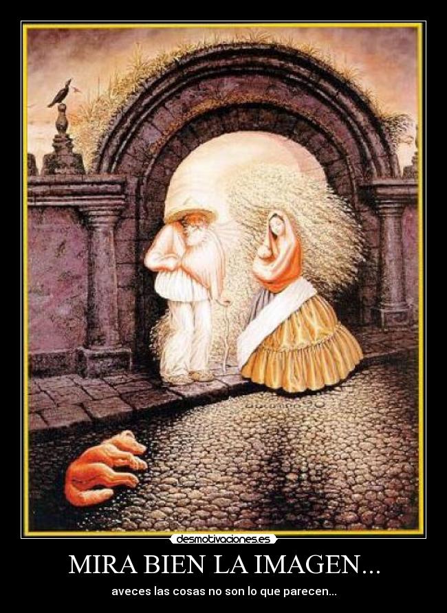 MIRA BIEN LA IMAGEN... - aveces las cosas no son lo que parecen...