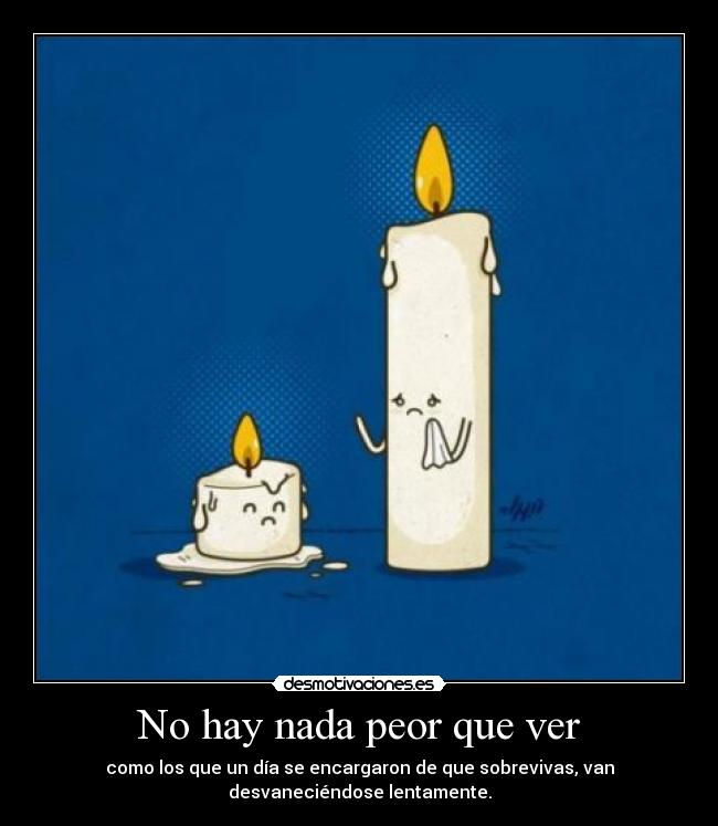 No hay nada peor que ver -