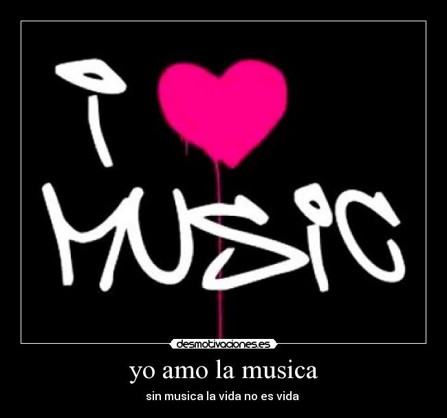 yo amo la musica - sin musica la vida no es vida 