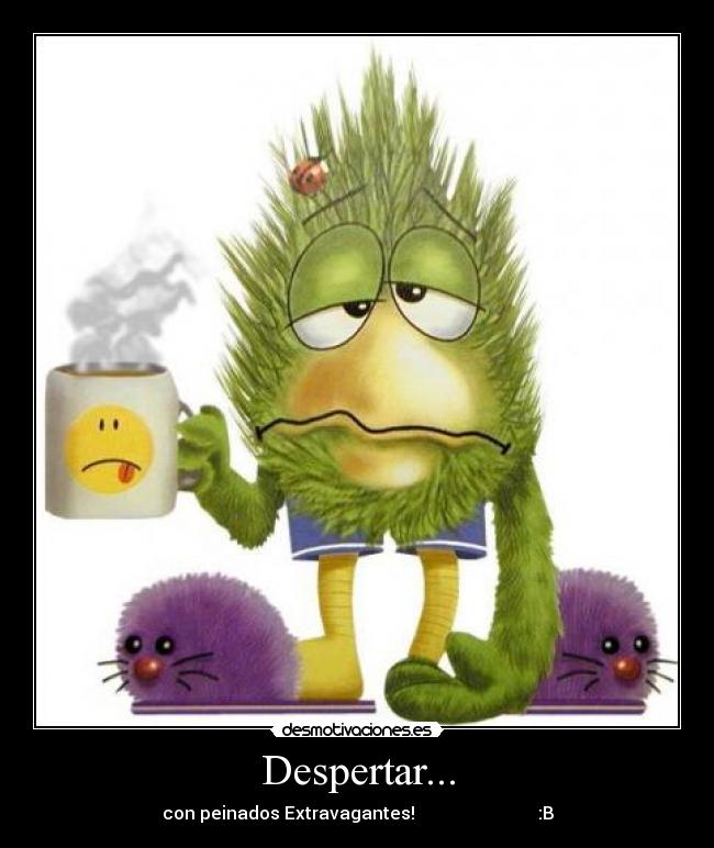 Despertar... - con peinados Extravagantes!                            :B