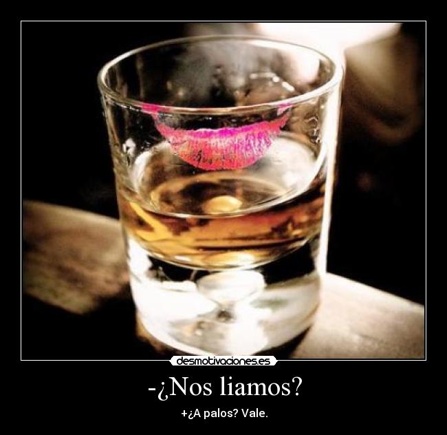 -¿Nos liamos? -