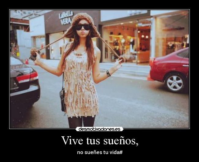 Vive tus sueños, - 