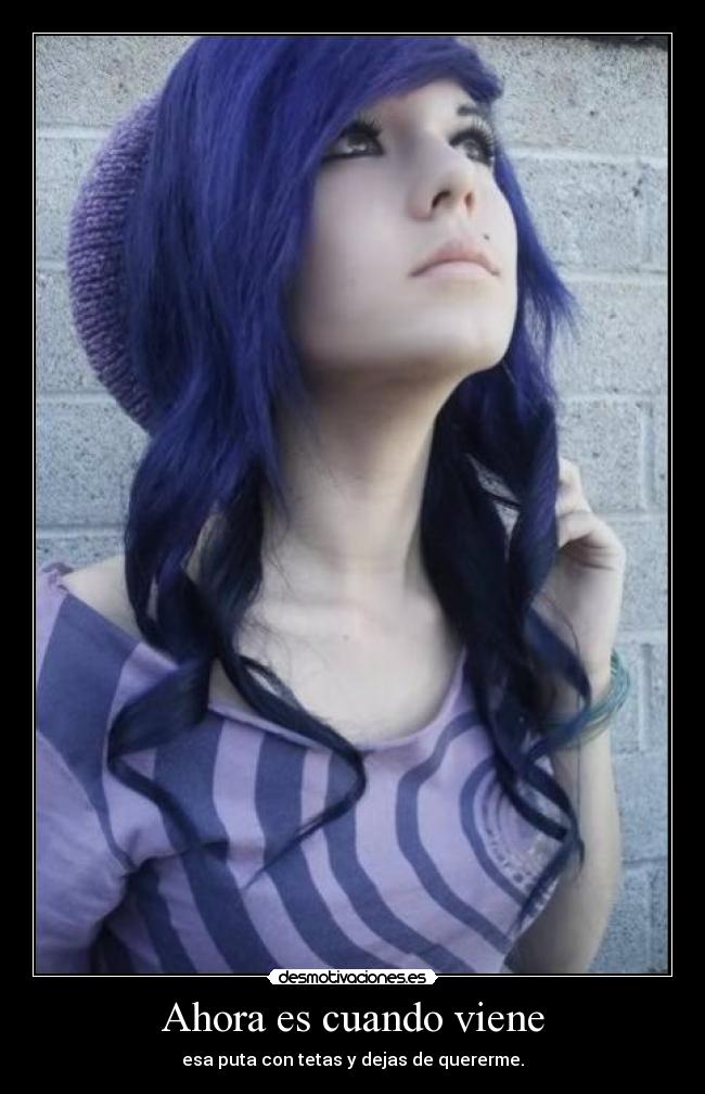 Ahora es cuando viene -