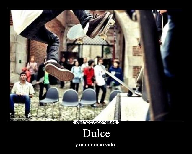 Dulce - y asquerosa vida..