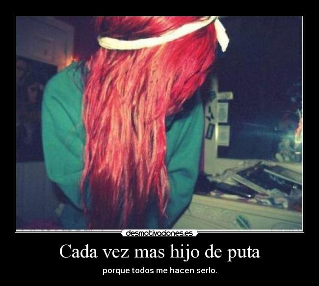 Cada vez mas hijo de puta - 