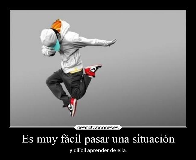 Es muy fácil pasar una situación - y difícil aprender de ella.