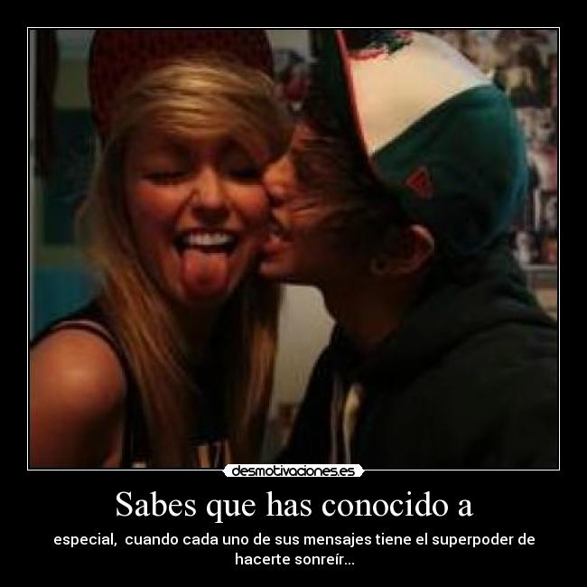 Sabes que has conocido a - 