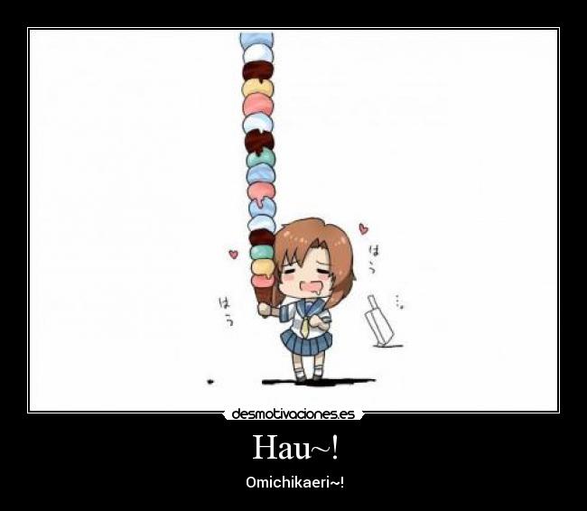 Hau~! - Omichikaeri~!