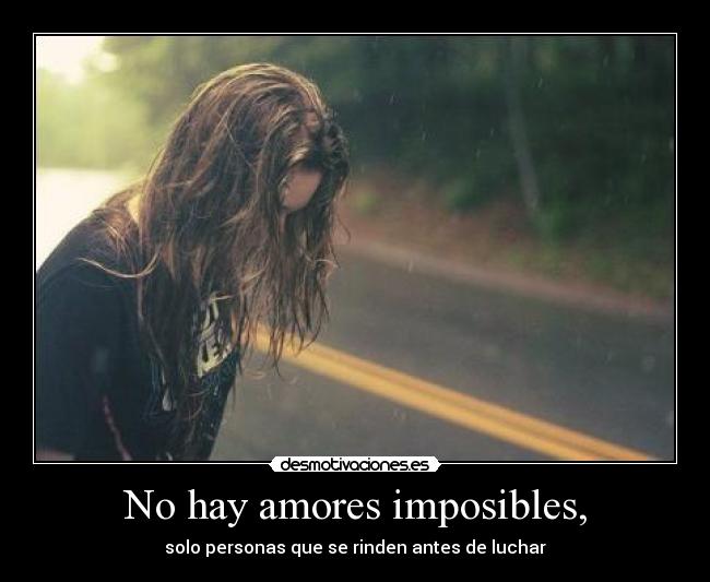 No hay amores imposibles, - 