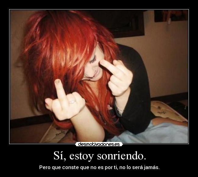 Sí, estoy sonriendo. -