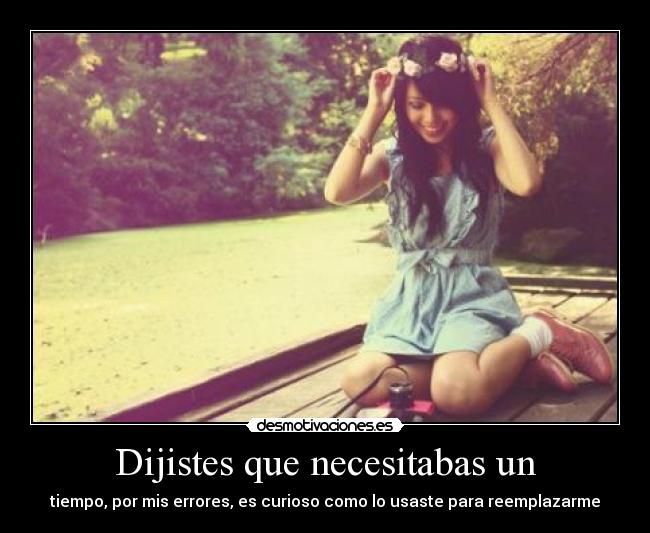 Dijistes que necesitabas un - 