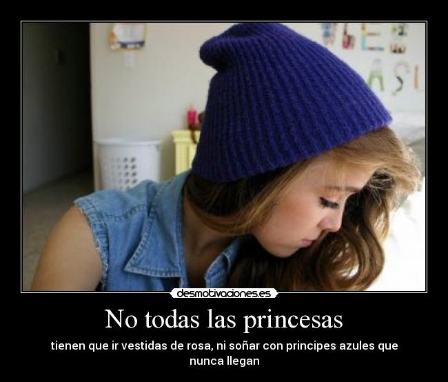 No todas las princesas - tienen que ir vestidas de rosa, ni soñar con principes azules que nunca llegan