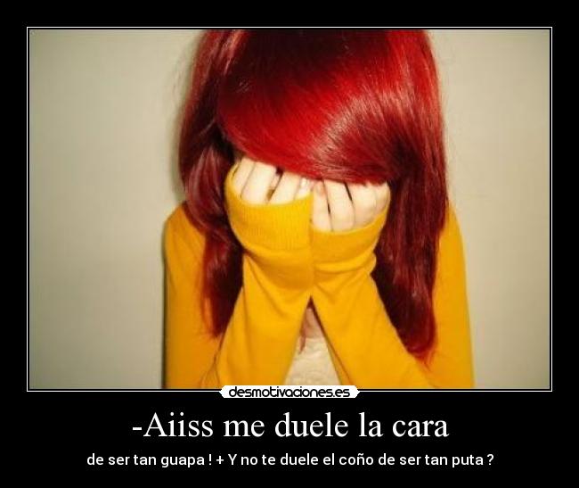 -Aiiss me duele la cara - 