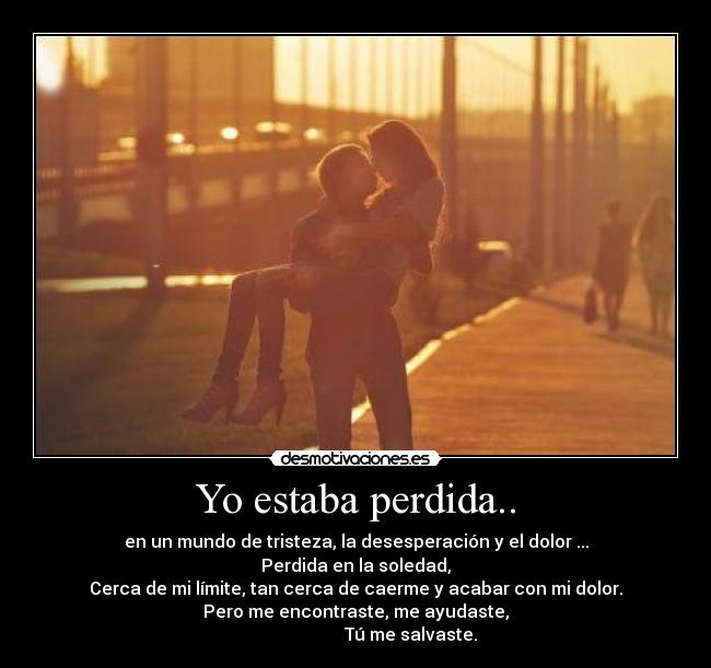 Yo estaba perdida.. -