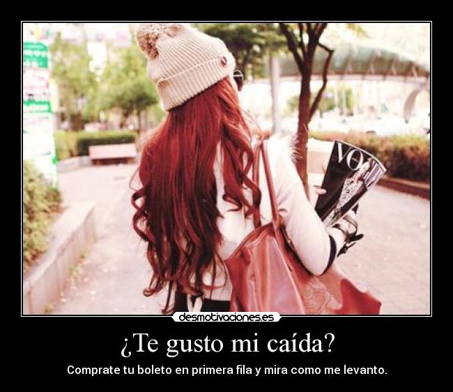 ¿Te gusto mi caída? - Comprate tu boleto en primera fila y mira como me levanto.