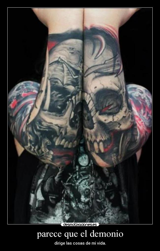 parece que el demonio - dirige las cosas de mi vida.