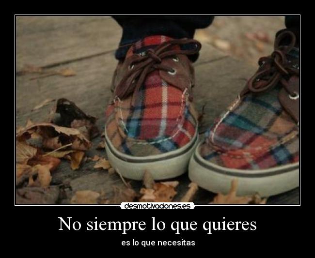 No siempre lo que quieres - 