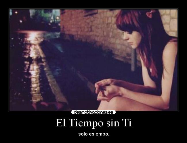 El Tiempo sin Ti - solo es empo.