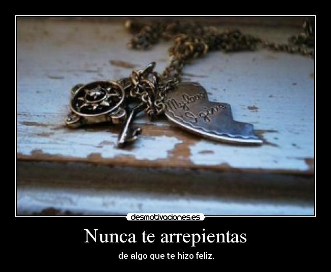 Nunca te arrepientas -