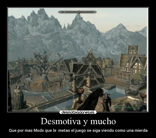 Desmotiva y mucho - Que por mas Mods que le metas el juego se siga viendo como una mierda