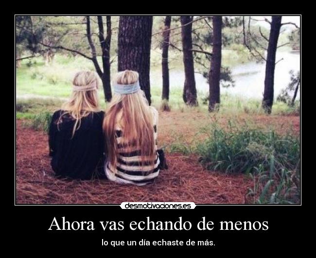Ahora vas echando de menos -