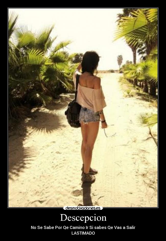 Descepcion - No Se Sabe Por Qe Camino Ir Si sabes Qe Vas a Salir
LASTIMADO