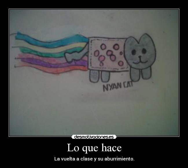 Lo que hace - La vuelta a clase y su aburrimiento.