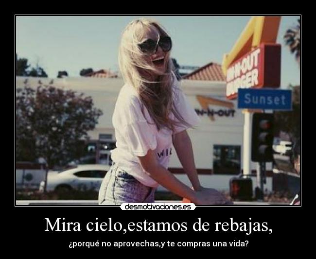 Mira cielo,estamos de rebajas, - 