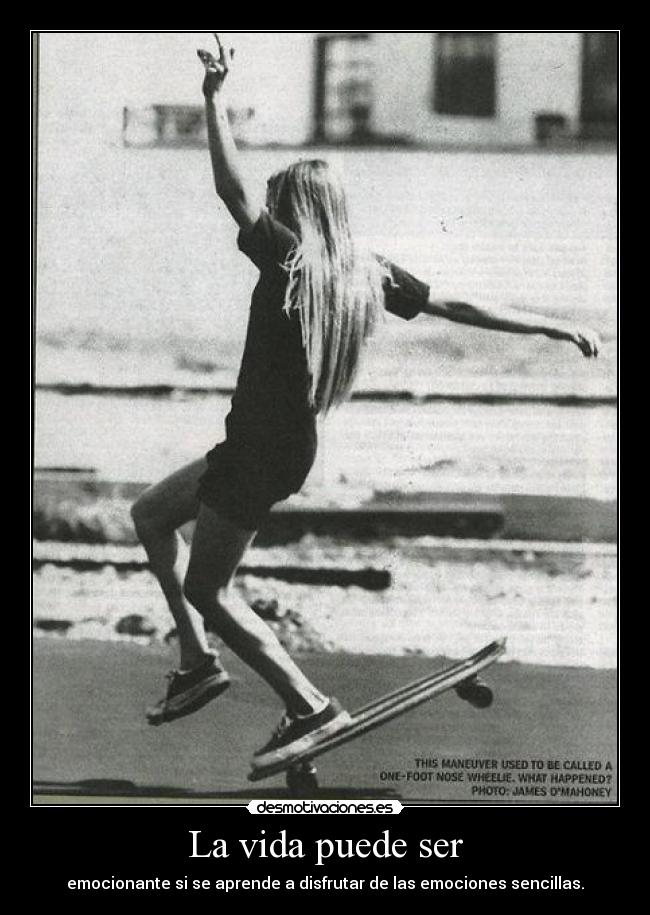 La vida puede ser - emocionante si se aprende a disfrutar de las emociones sencillas.