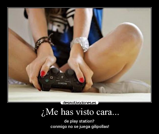 ¿Me has visto cara... -