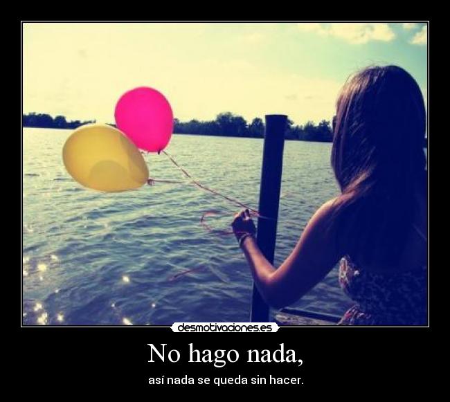 No hago nada, - 