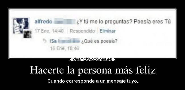 Hacerte la persona más feliz - Cuando corresponde a un mensaje tuyo.