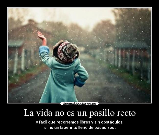 La vida no es un pasillo recto - 
