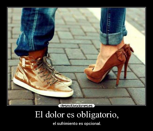 El dolor es obligatorio, - 