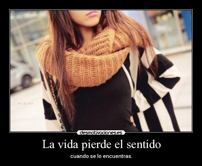 La vida pierde el sentido - 