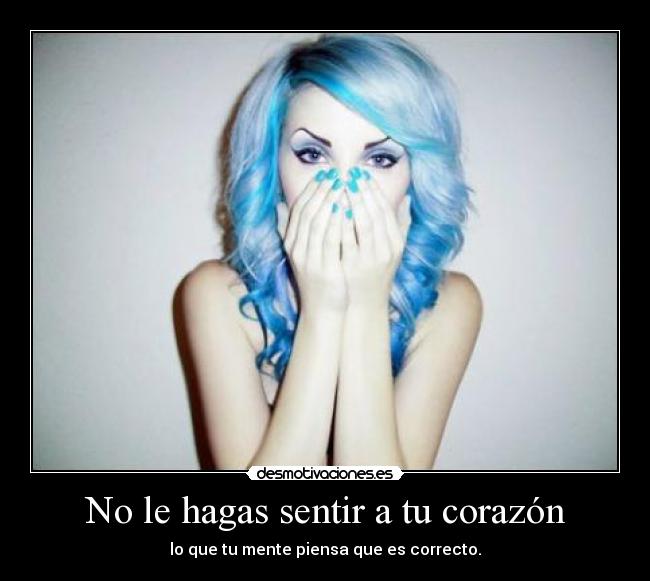 No le hagas sentir a tu corazón - 