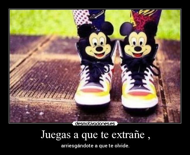 Juegas a que te extrañe , -