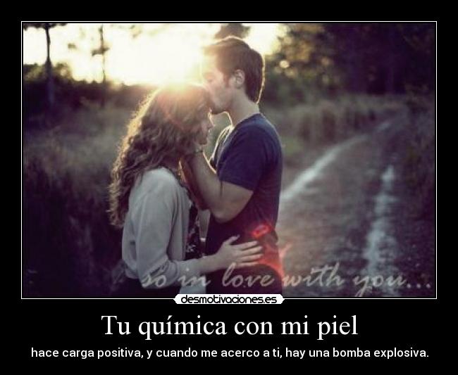 Tu química con mi piel -