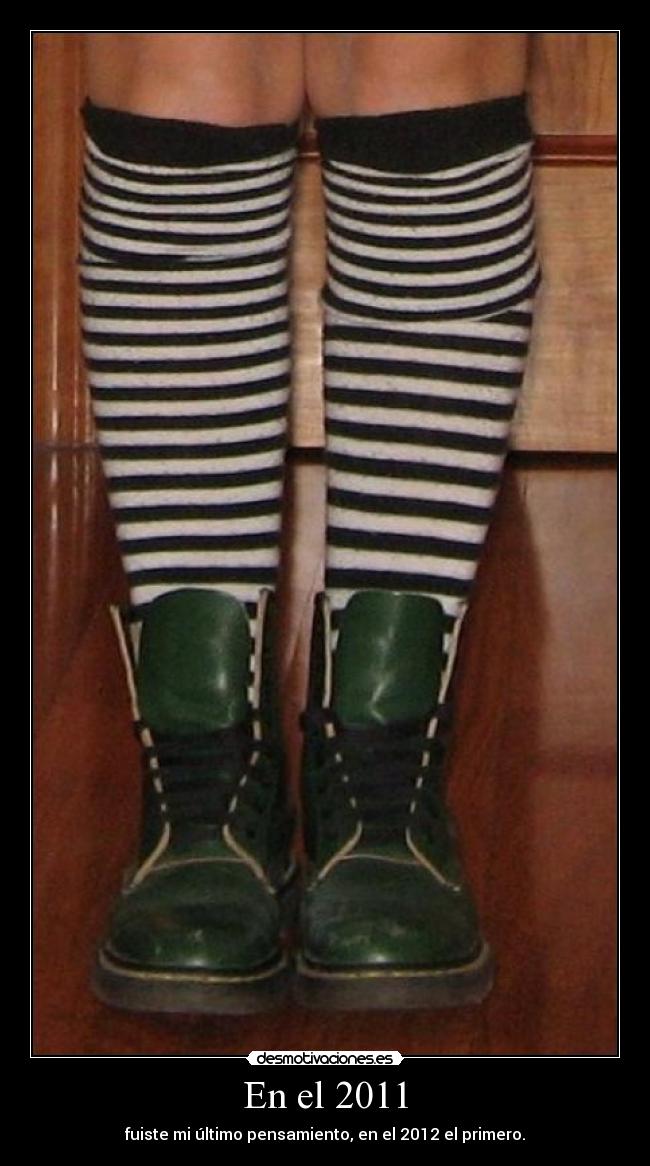 En el 2011 - fuiste mi último pensamiento, en el 2012 el primero.