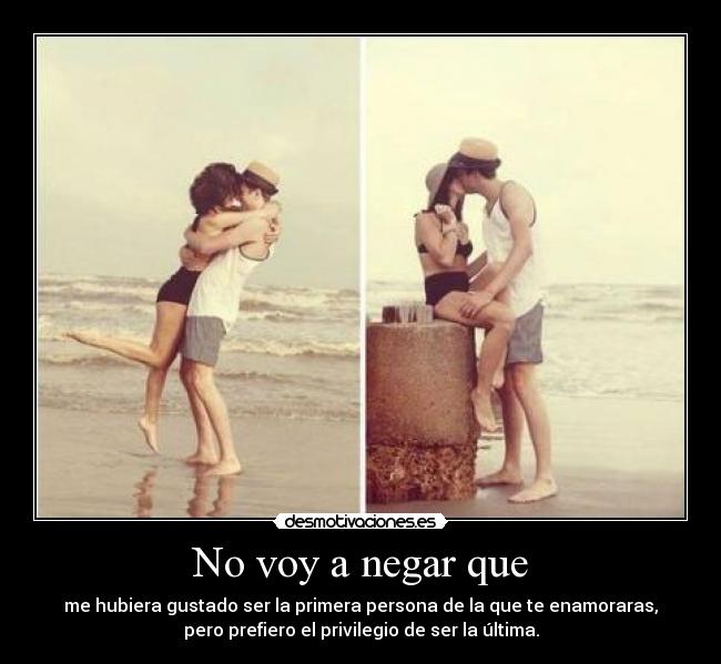 No voy a negar que -